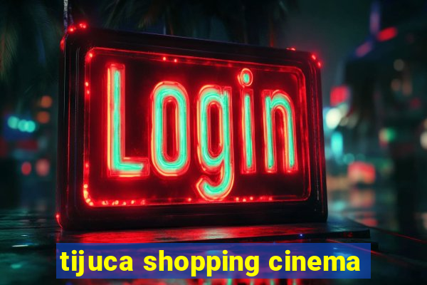 tijuca shopping cinema